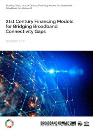 21st Century Financing Models for Bridging Broadband Connectivity Gaps - October 2021